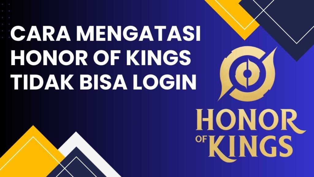 Cara Mengatasi HoK Tidak Bisa Login Akun