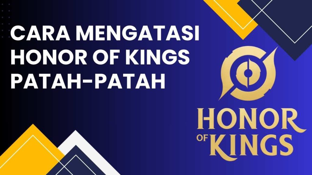 Cara Mengatasi Honor of Kings Patah-patah